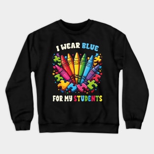 Autism Awareness Teacher I Wear Blue For My Students Crayons Puzzle Pieces Crewneck Sweatshirt